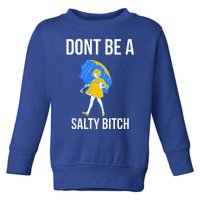 DonT Be A Salty Toddler Sweatshirt