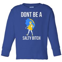 DonT Be A Salty Toddler Long Sleeve Shirt