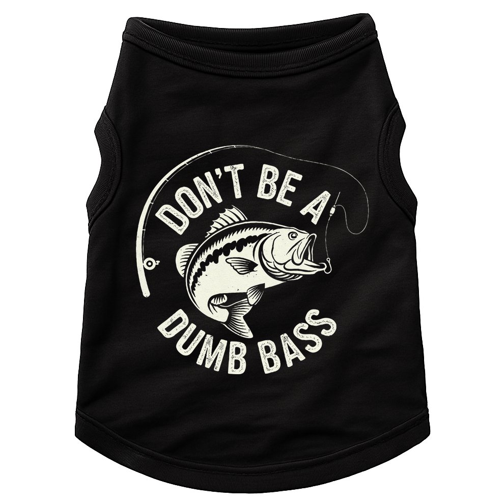 DonT Be A Dumb Bass Fishing Humor Fisherman Funny Fishing Doggie Tank