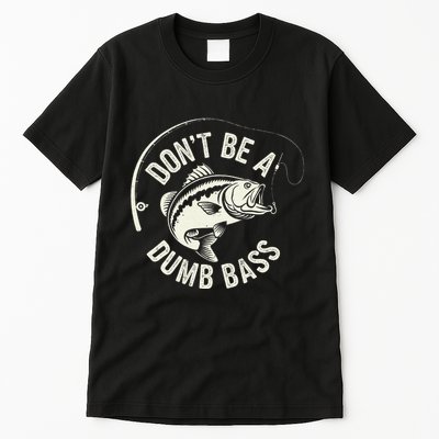 DonT Be A Dumb Bass Fishing Humor Fisherman Funny Fishing Tall T-Shirt
