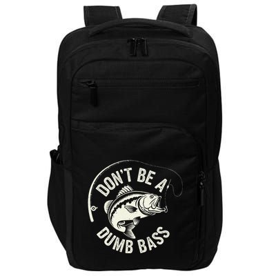 DonT Be A Dumb Bass Fishing Humor Fisherman Funny Fishing Impact Tech Backpack