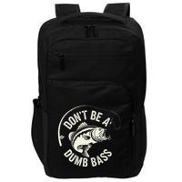 DonT Be A Dumb Bass Fishing Humor Fisherman Funny Fishing Impact Tech Backpack