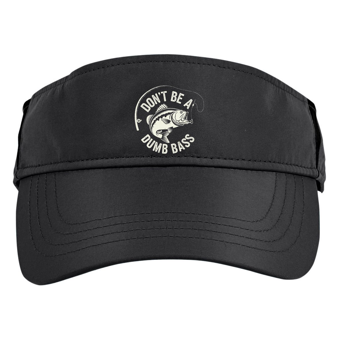 DonT Be A Dumb Bass Fishing Humor Fisherman Funny Fishing Adult Drive Performance Visor