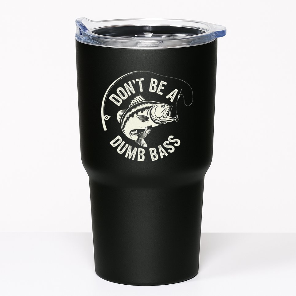 DonT Be A Dumb Bass Fishing Humor Fisherman Funny Fishing Tumbler