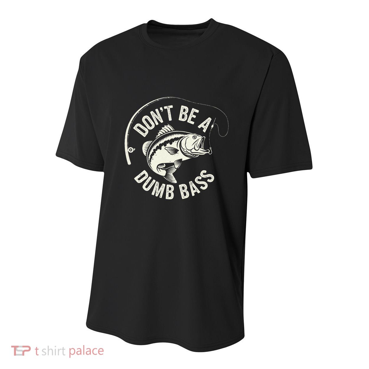DonT Be A Dumb Bass Fishing Humor Fisherman Funny Fishing Youth Performance Sprint T-Shirt