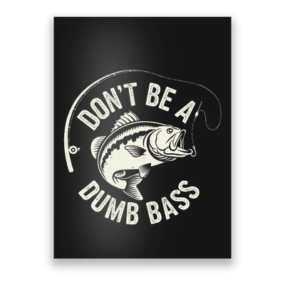 DonT Be A Dumb Bass Fishing Humor Fisherman Funny Fishing Poster