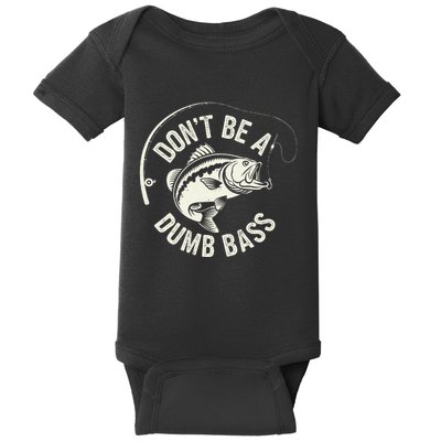 DonT Be A Dumb Bass Fishing Humor Fisherman Funny Fishing Baby Bodysuit