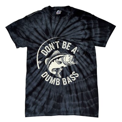DonT Be A Dumb Bass Fishing Humor Fisherman Funny Fishing Tie-Dye T-Shirt