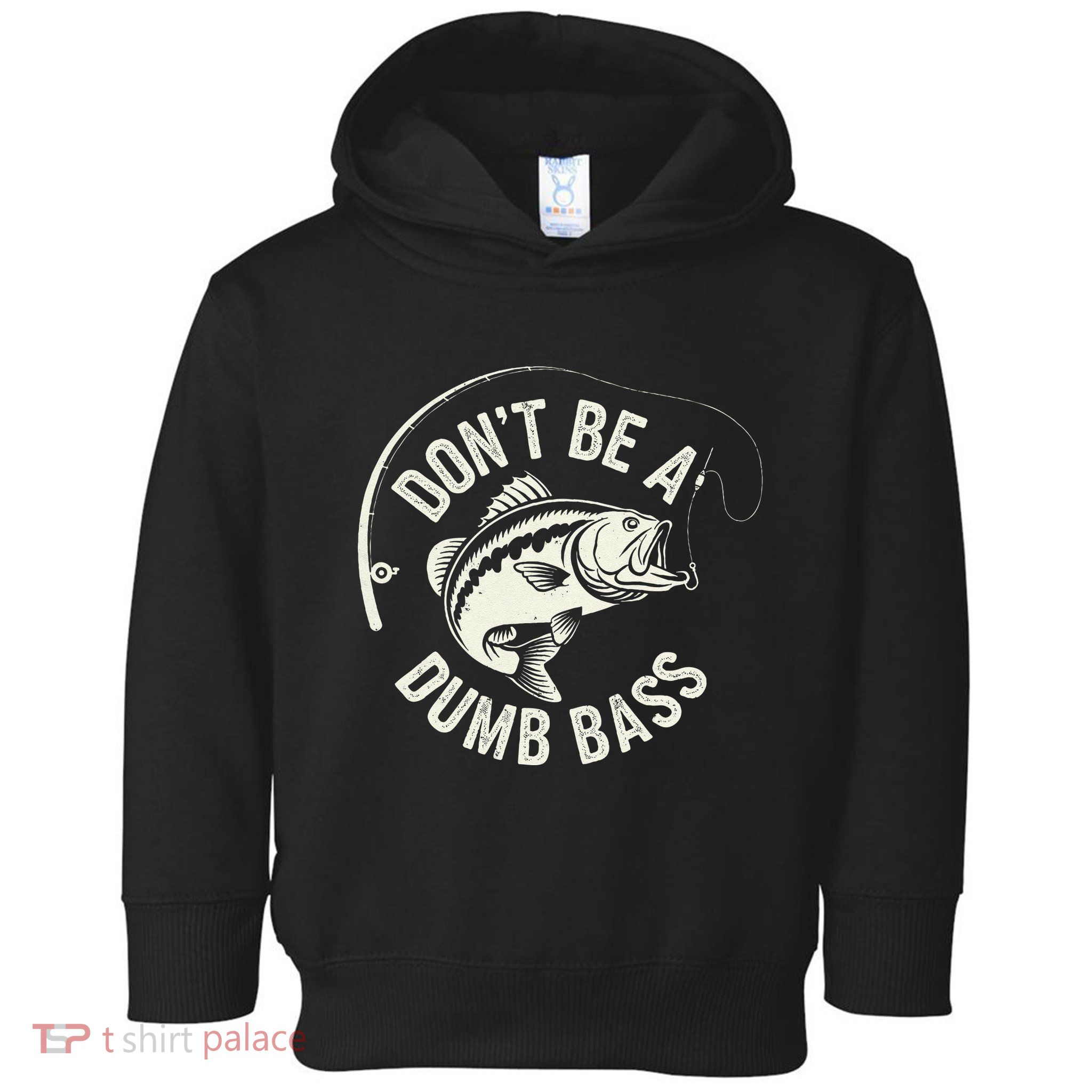 DonT Be A Dumb Bass Fishing Humor Fisherman Funny Fishing Toddler Hoodie