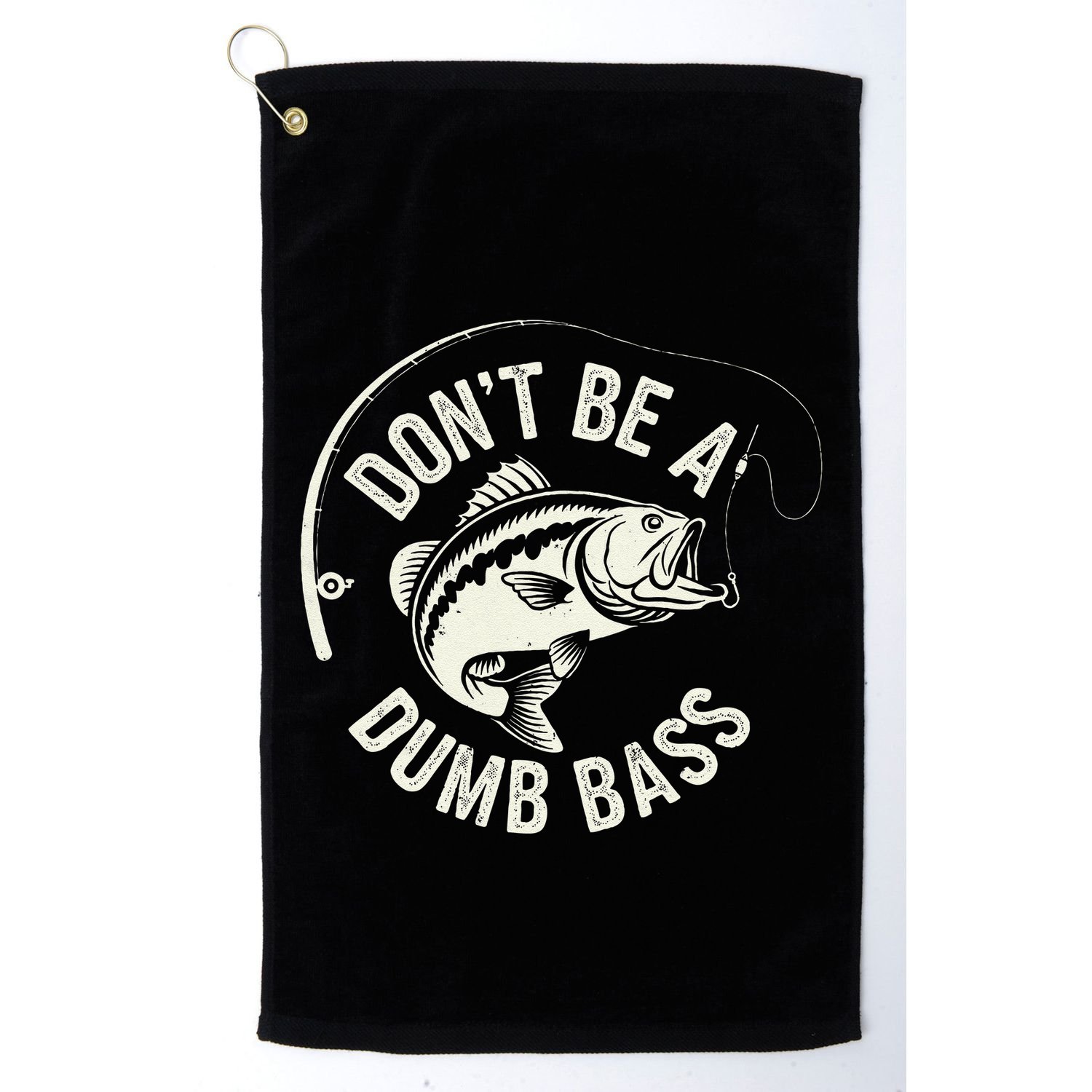 DonT Be A Dumb Bass Fishing Humor Fisherman Funny Fishing Golf Towel