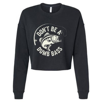 DonT Be A Dumb Bass Fishing Humor Fisherman Funny Fishing Cropped Pullover Crew