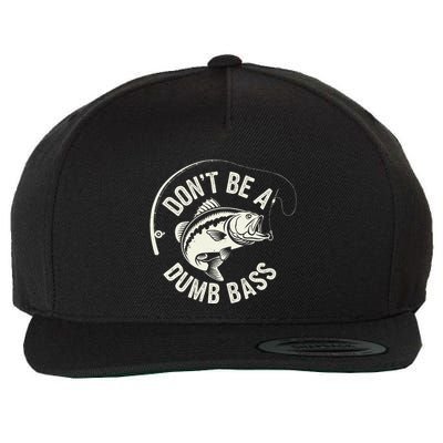 DonT Be A Dumb Bass Fishing Humor Fisherman Funny Fishing Wool Snapback Cap
