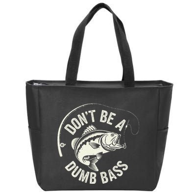 DonT Be A Dumb Bass Fishing Humor Fisherman Funny Fishing Zip Tote Bag