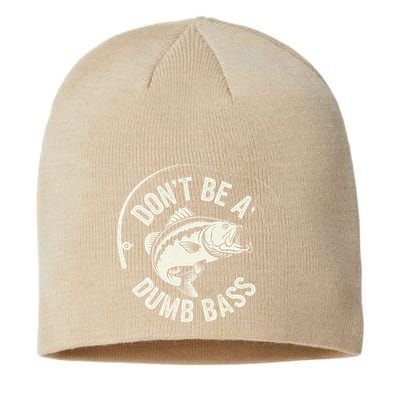 DonT Be A Dumb Bass Fishing Humor Fisherman Funny Fishing Sustainable Beanie