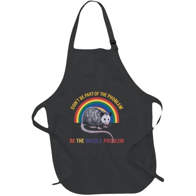 DonT Be A Part Of The Problem Be The Whole Problem Full-Length Apron With Pockets