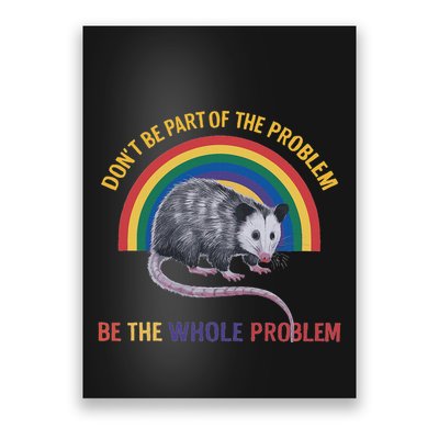 DonT Be A Part Of The Problem Be The Whole Problem Poster