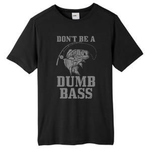 DonT Be A Dumb Bass Fishing Funny Fish Fisherman Tall Fusion ChromaSoft Performance T-Shirt