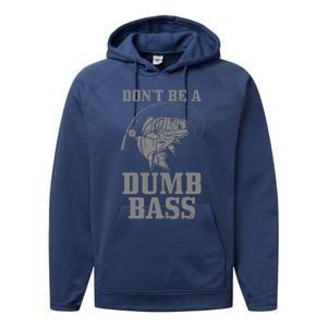 DonT Be A Dumb Bass Fishing Funny Fish Fisherman Performance Fleece Hoodie