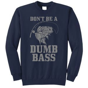 DonT Be A Dumb Bass Fishing Funny Fish Fisherman Tall Sweatshirt