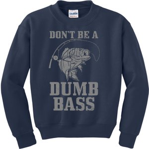 DonT Be A Dumb Bass Fishing Funny Fish Fisherman Kids Sweatshirt