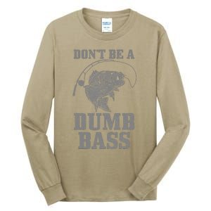 DonT Be A Dumb Bass Fishing Funny Fish Fisherman Tall Long Sleeve T-Shirt