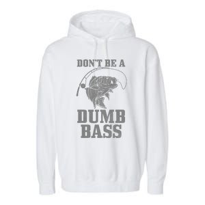 DonT Be A Dumb Bass Fishing Funny Fish Fisherman Garment-Dyed Fleece Hoodie