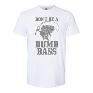 DonT Be A Dumb Bass Fishing Funny Fish Fisherman Softstyle CVC T-Shirt