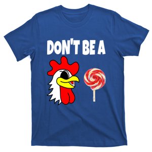 Dont Be A Cock Sucker FatherS Day Gift T-Shirt