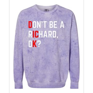 DonT Be A Richard Funny Dick Joke Meme Colorblast Crewneck Sweatshirt