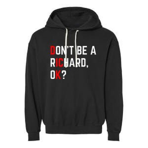 DonT Be A Richard Funny Dick Joke Meme Garment-Dyed Fleece Hoodie