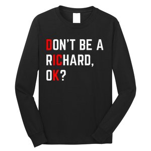 DonT Be A Richard Funny Dick Joke Meme Long Sleeve Shirt