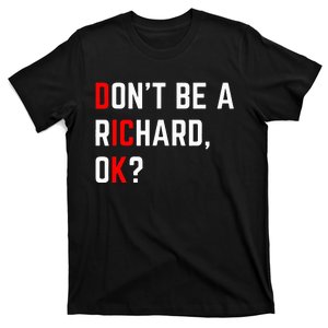 DonT Be A Richard Funny Dick Joke Meme T-Shirt