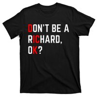 DonT Be A Richard Funny Dick Joke Meme T-Shirt