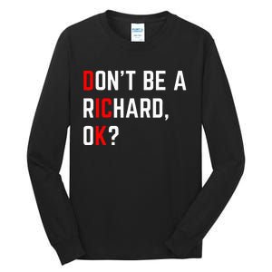 DonT Be A Richard Funny Dick Joke Meme Tall Long Sleeve T-Shirt