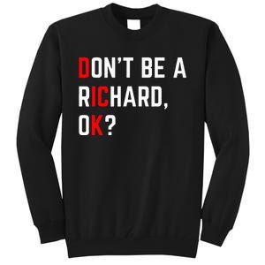 DonT Be A Richard Funny Dick Joke Meme Tall Sweatshirt