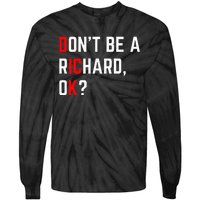 DonT Be A Richard Funny Dick Joke Meme Tie-Dye Long Sleeve Shirt