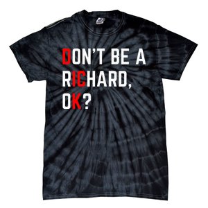 DonT Be A Richard Funny Dick Joke Meme Tie-Dye T-Shirt