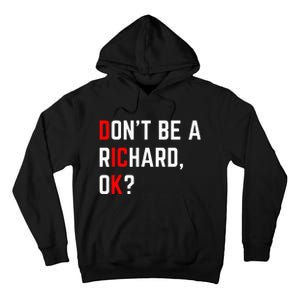 DonT Be A Richard Funny Dick Joke Meme Tall Hoodie