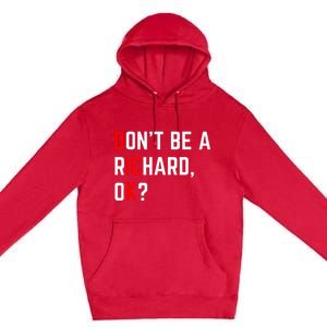 DonT Be A Richard Funny Dick Joke Meme Premium Pullover Hoodie