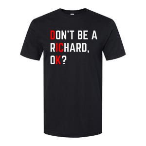 DonT Be A Richard Funny Dick Joke Meme Softstyle CVC T-Shirt