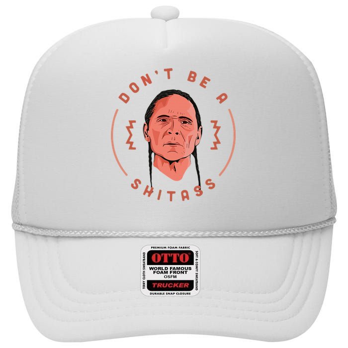 DonT Be A Shitass Native America High Crown Mesh Back Trucker Hat