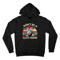 Don’t Be A Salty Heifer Tee Cows Lover Hoodie