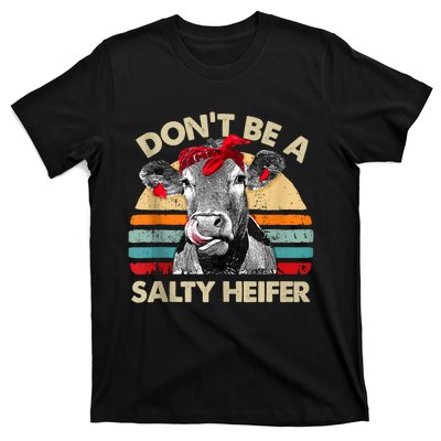 Don’t Be A Salty Heifer Tee Cows Lover T-Shirt