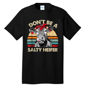 Don’t Be A Salty Heifer Tee Cows Lover Tall T-Shirt