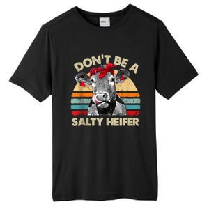 Don’t Be A Salty Heifer Tee Cows Lover Tall Fusion ChromaSoft Performance T-Shirt