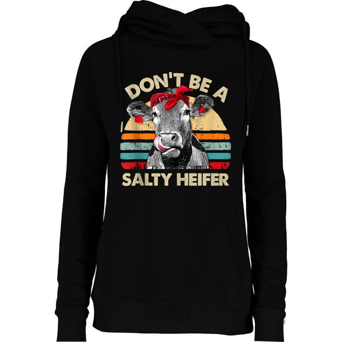 Don’t Be A Salty Heifer Tee Cows Lover Womens Funnel Neck Pullover Hood