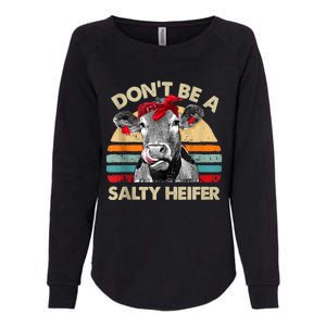 Don’t Be A Salty Heifer Tee Cows Lover Womens California Wash Sweatshirt