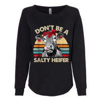 Don’t Be A Salty Heifer Tee Cows Lover Womens California Wash Sweatshirt