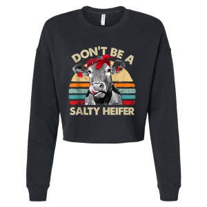 Don’t Be A Salty Heifer Tee Cows Lover Cropped Pullover Crew