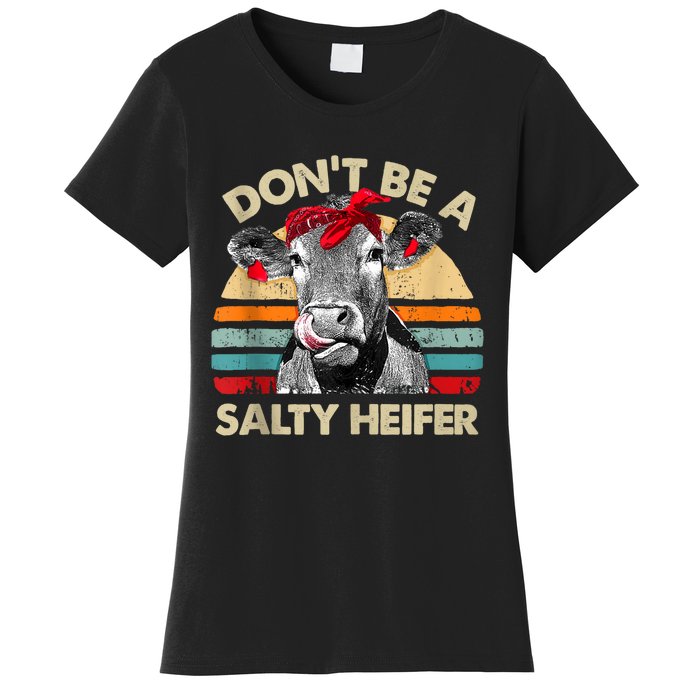 Don’t Be A Salty Heifer Tee Cows Lover Women's T-Shirt